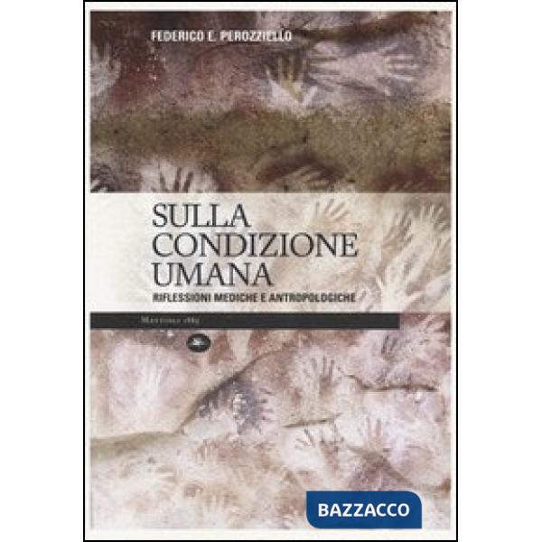 Sulla condizione umana. Riflessioni mediche e antropologiche