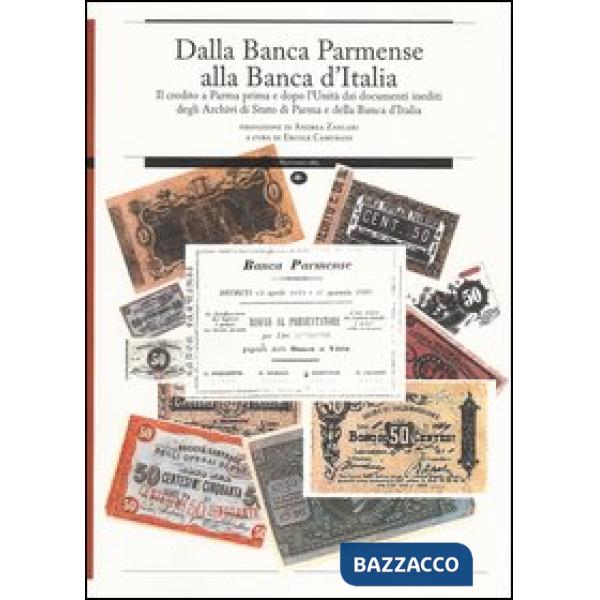 Dalla Banca Parmense alla Banca d'Italia. Il credito a Parma prima e dopo l'Unità dai documenti inediti degli Archivi di Stato d