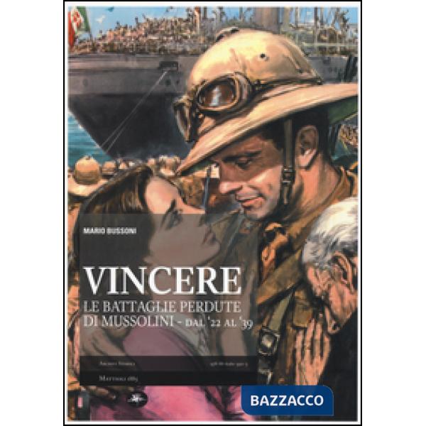 Vincere. Le battaglie perdute di Mussolini. Dal '22 al '39