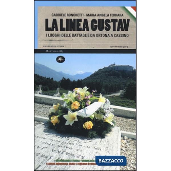 Linea Gustav. I luoghi della battaglia da Ortona a Cassino (La)