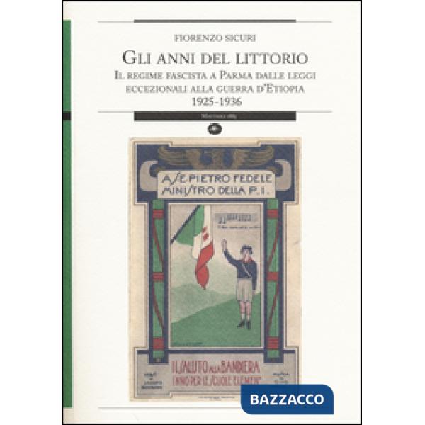 Anni del Littorio. Il regime fascista a Parma dalle leggi eccezionali alla guerr
