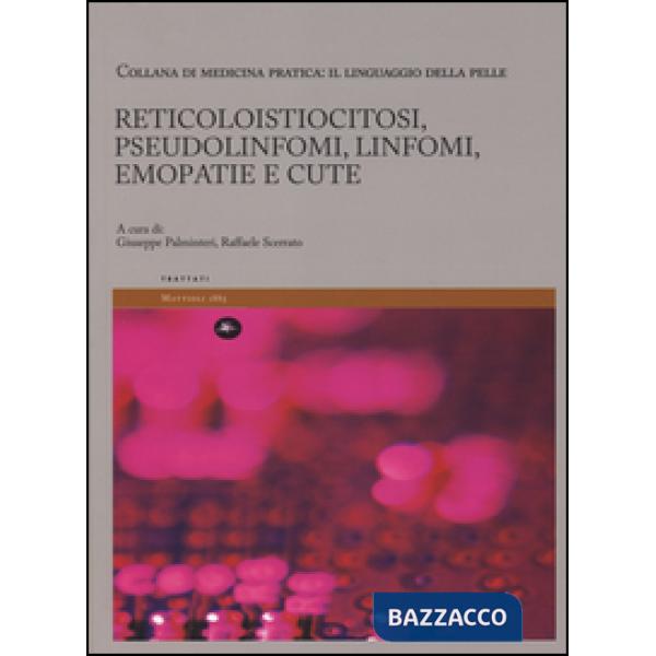 Reticoloistiocitosi, pseudolinfomi, linfomi, emopatie e cute. Il linguaggio della pelle. Vol. 5
