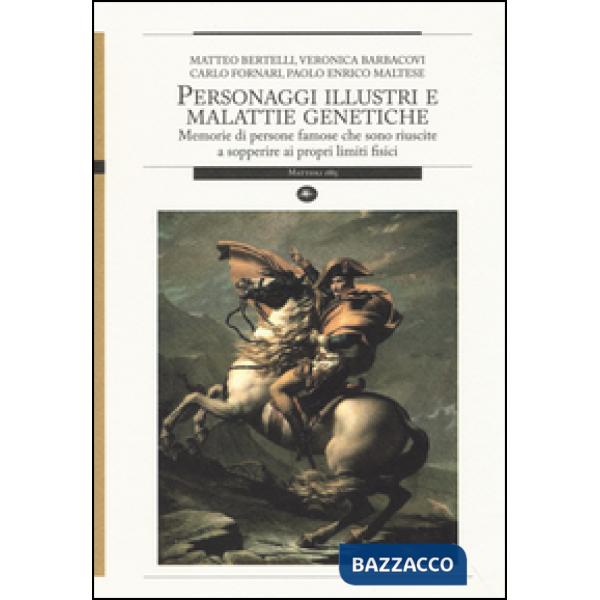 Personaggi illustri e malattie genetiche. Memorie di persone famose che sono riuscite a sopperire ai propri limiti fisici