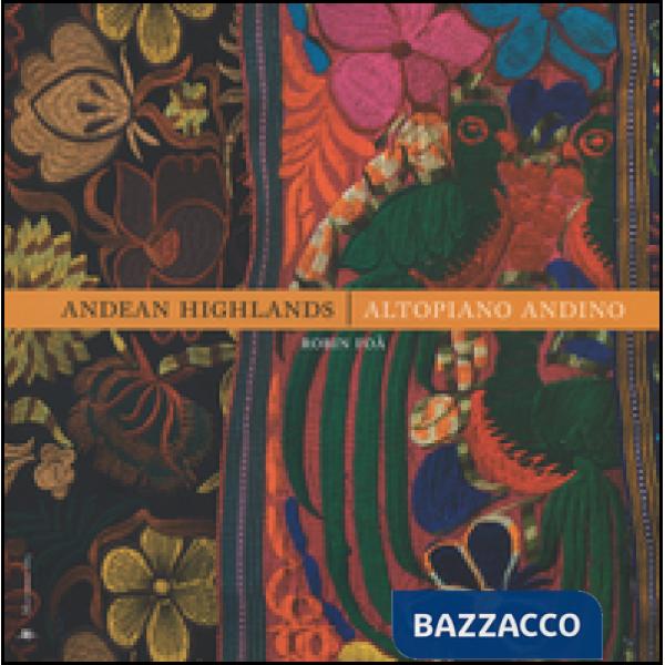 Andean Highlands-Altopiano andino. Ediz. bilingue