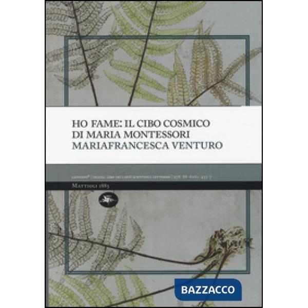 Ho fame: il cibo cosmico di Maria Montessori