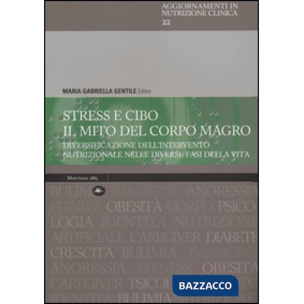 Stress e cibo. Il mito del corpo umano. Diversificazione dell'intervento nutrizionale nelle diverse fasi della vita