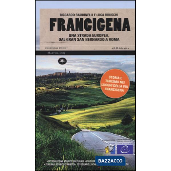 Francigena. Una strada europea dal Gran San Bernardo a Roma