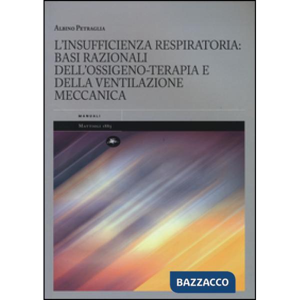 Insufficienza respiratoria: basi razionali dell'ossigeno-terapia e della ventilazione meccanica (L')