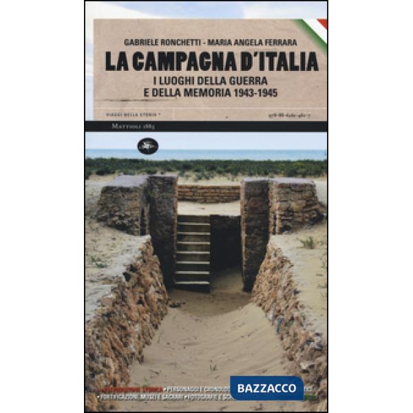 Campagna d'Italia. I luoghi della guerra e della memoria (1943-1945) (La)