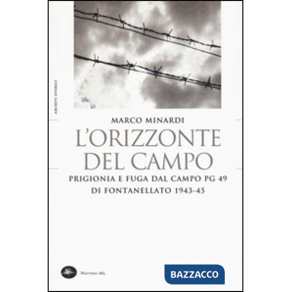 Orizzonte del campo. Prigionia e fuga dal campo PG 49 di Fontanellato 1943-45 (L