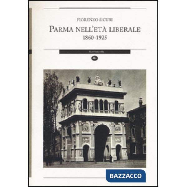 Parma nell'età liberale 1860-1925