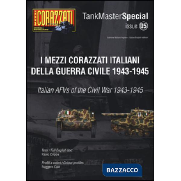 Mezzi corazzati italiani della guerra civile (1943-1945). Tank master special. Ediz. italiana e inglese (I). Vol. 5