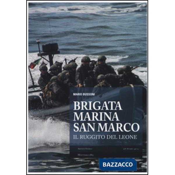Brigata marina San Marco. Il ruggito del leone