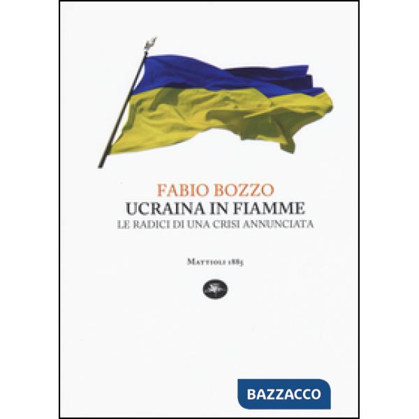 Ucraina in fiamme. Le radici di una crisi annunciata