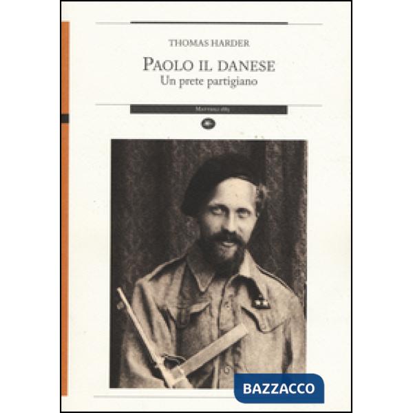 Paolo il danese. Un prete partigiano