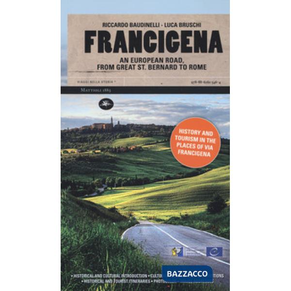 Francigena. Una strada europea dal Gran San Bernardo a Roma. Ediz. inglese