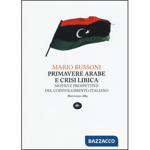 Primavere arabe e crisi libica. Motivi e prospettive del coinvolgimento italiano