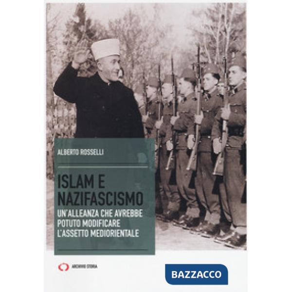 Islam e nazifascismo. Un'alleanza che avrebbe potuto modificare l'assetto mediorientale