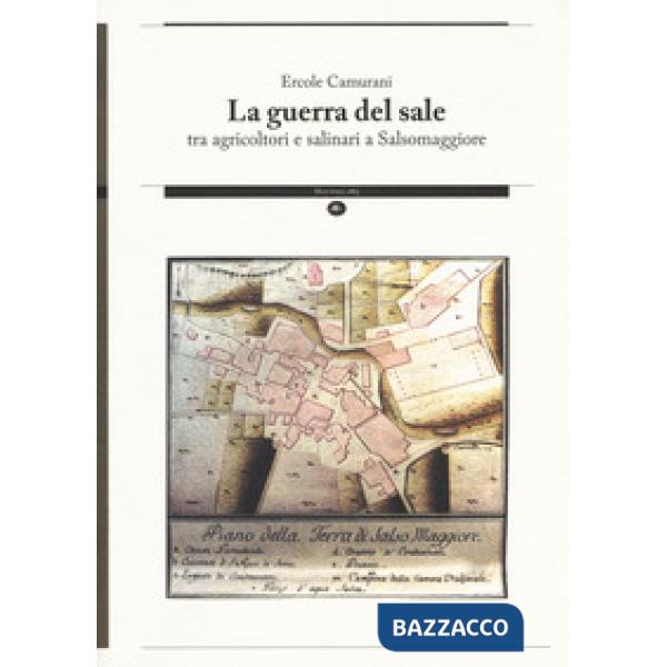 Guerra del sale tra agricoltori e salinari a Salsomaggiore (La)