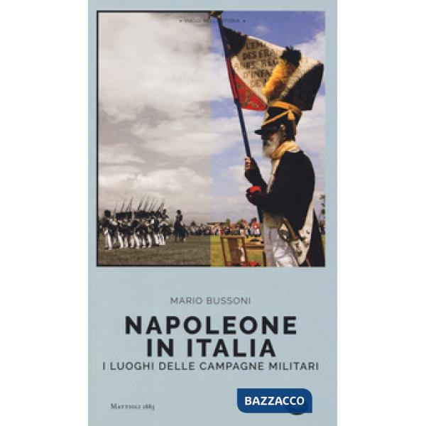 Napoleone in Italia. I luoghi delle campagne militari