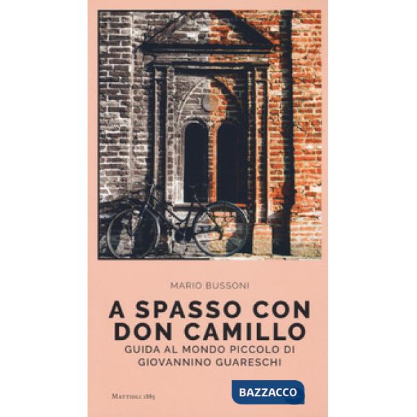 A spasso con Don Camillo. Guida al mondo piccolo di Giovannino Guareschi