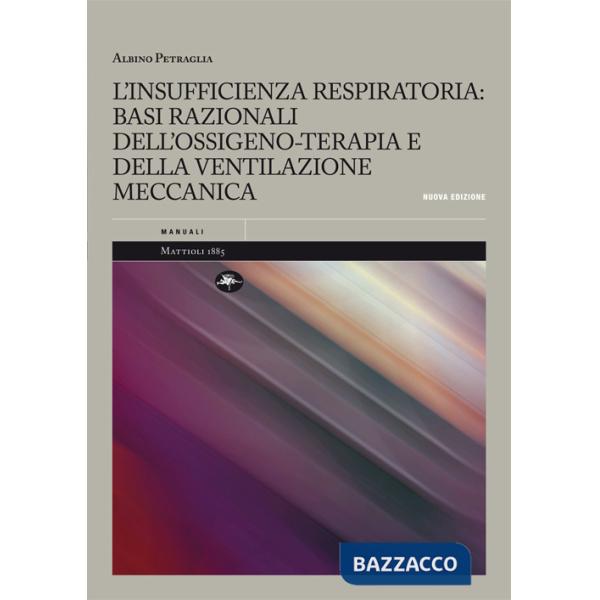 Insufficienza respiratoria: basi razionali dell'ossigeno-terapia e della ventilazione meccanica (L')