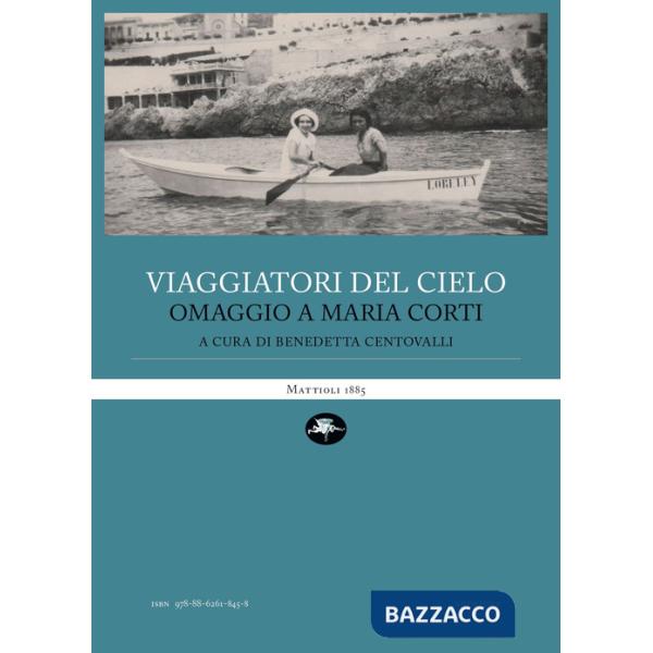 Viaggiatori del cielo. Omaggio a Maria Corti