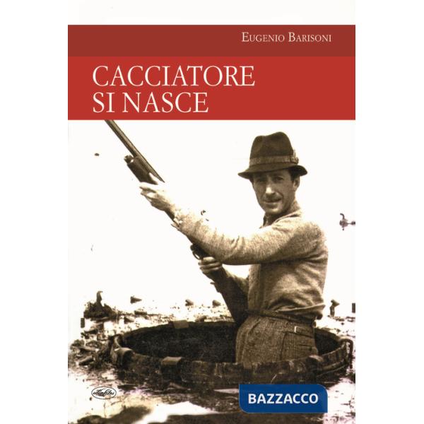 Cacciatore si nasce
