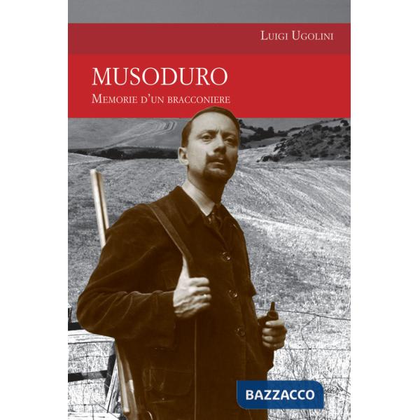 Musoduro. Memorie di un bracconiere