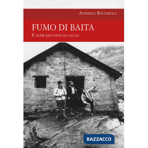 Fumo di baita. E altri racconti di caccia