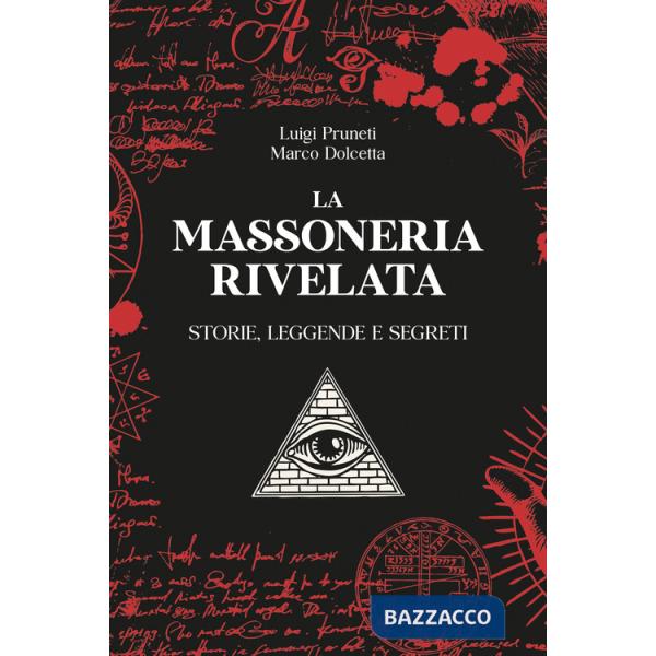 Massoneria rivelata. Storie, leggende e segreti (La)