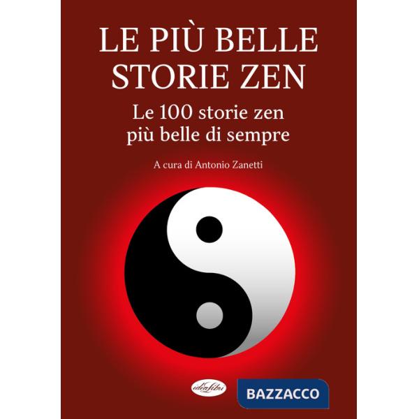 Più belle storie zen. Le 100 storie zen più belle di sempre (Le)