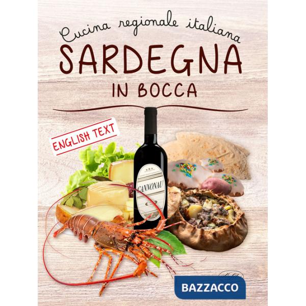 Sardegna in bocca. Cucina regionale italiana. Ediz. italiana e inglese
