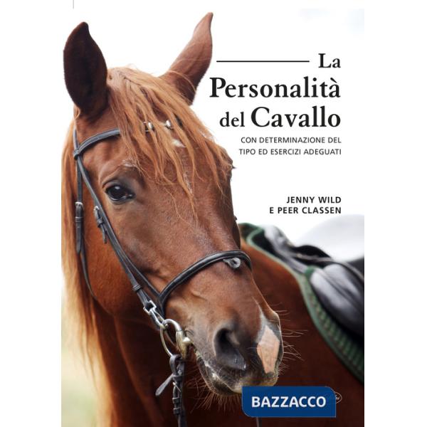 Personalità del cavallo. Con determinazione del tipo ed esercizi adeguati (La)