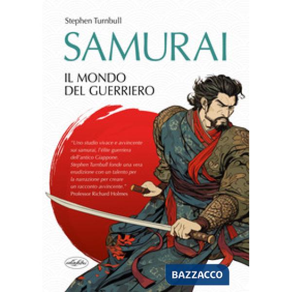 Samurai. Il mondo del guerriero