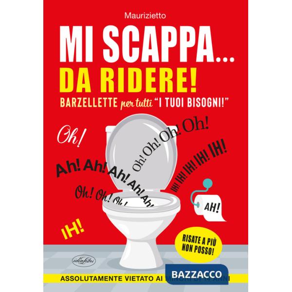 Mi scappa... da ridere! Barzellette per tutti «i tuoi bisogni»