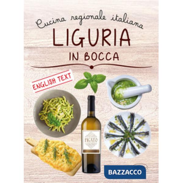 Liguria in bocca. Cucina regionale italiana. Ediz. italiana e inglese