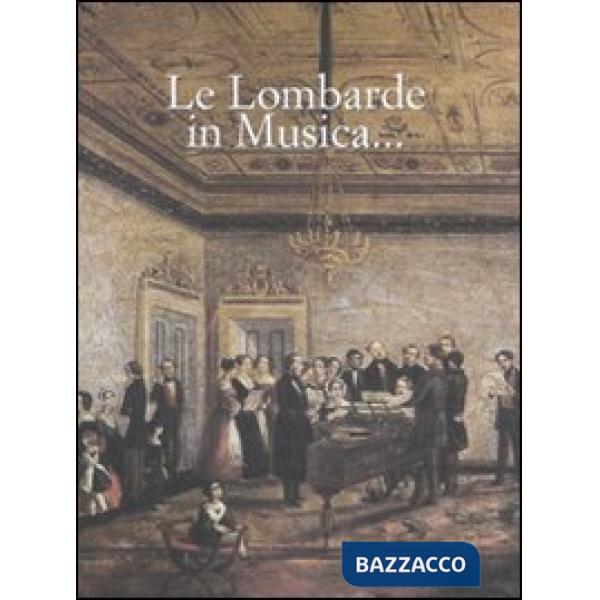 Lombarde in musica... Ediz. italiana e inglese (Le)