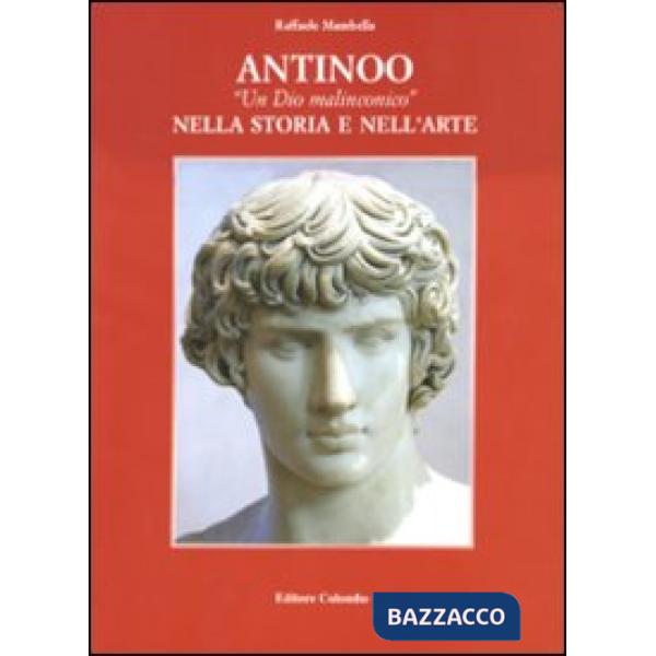 Antinoo. «Un dio malinconico» nella storia e nell'arte