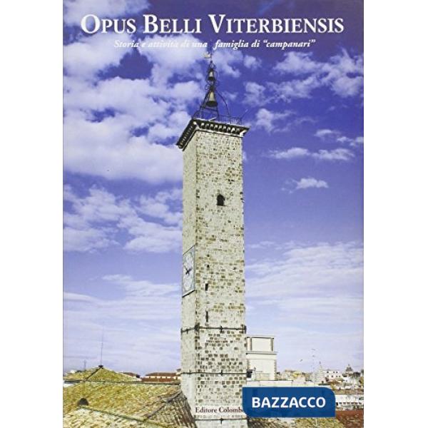 Opus belli viterbiensis. Storia e attività di una famiglia di «campanari»