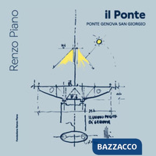 Ponte. Ponte Genova San Giorgio. Ediz. italiana e inglese (Il)