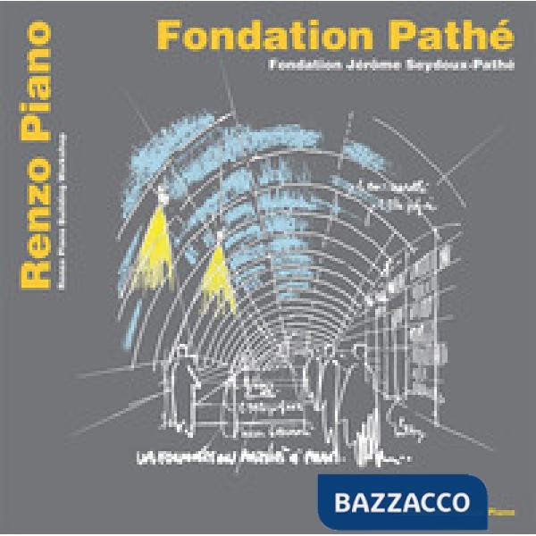 Fondation Pathé. Fondation Jérôme Seydoux Pathé. Ediz. italiana, inglese e francese
