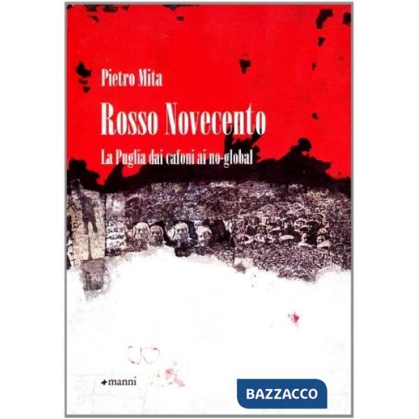 Rosso Novecento. La Puglia dai cafoni ai no global