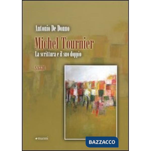 Michel Tournier. La scrittura e il suo doppio