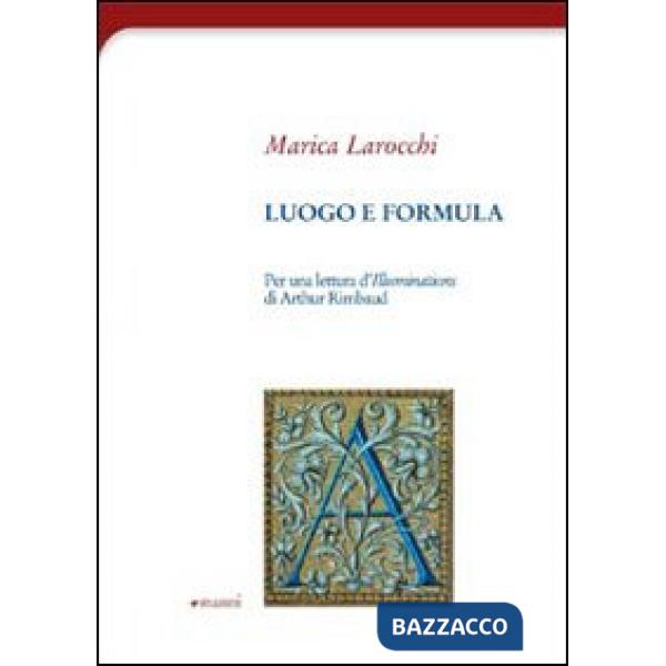 Luogo e formula. Per una lettura d'illuminations di Arthur Rimbaud