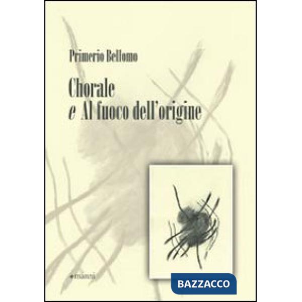 Chorale e Al fuoco dell'origine