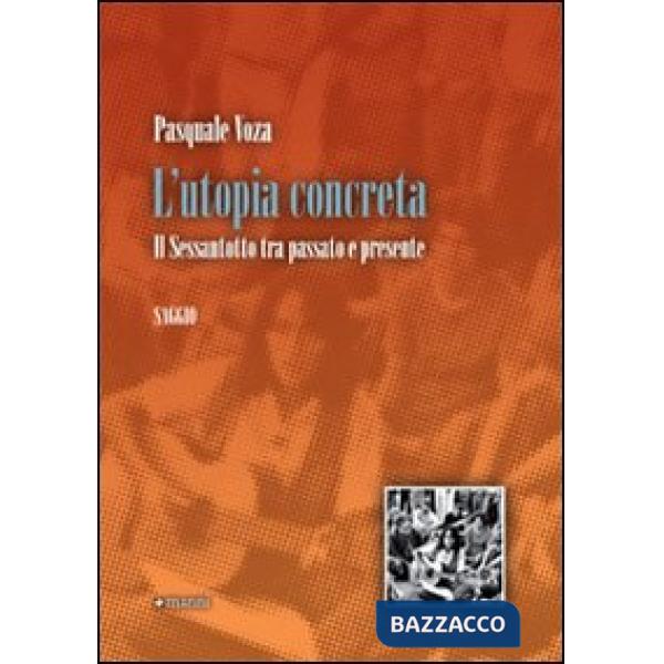 Utopia concreta. Il sessantotto tra passato e presente (L')