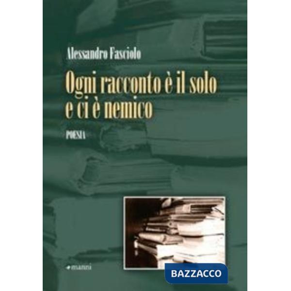 Ogni racconto è il solo e ci è nemico