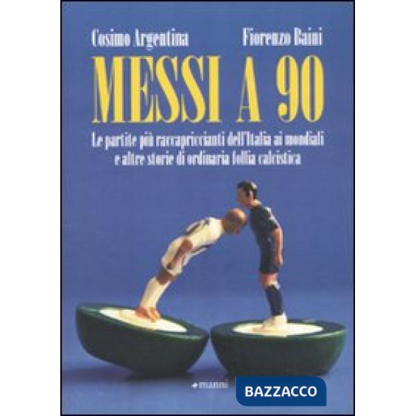 Messi a 90. Le partite più raccapriccianti dell'Italia ai mondiali e altre stori