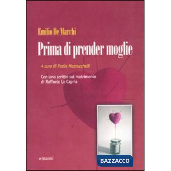 Prima di prender moglie. Almanacco dell'esperienza compilato da Marco d'Olona a 
